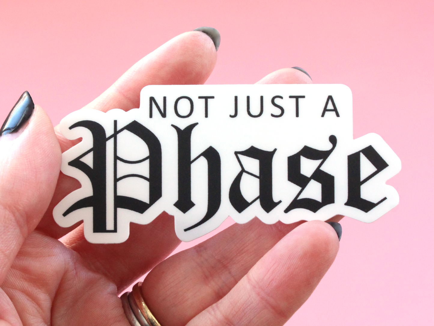 'Not Just a Phase' Sticker